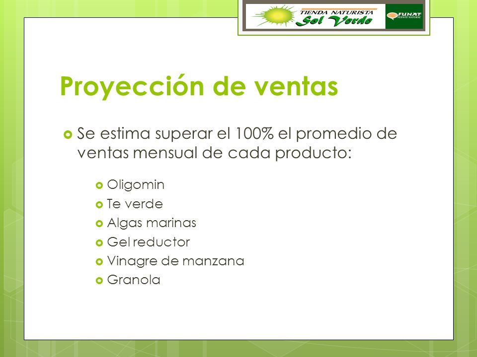 Proyección de ventas Se estima superar el 100% el promedio de ventas mensual de cada producto: Oligomin.