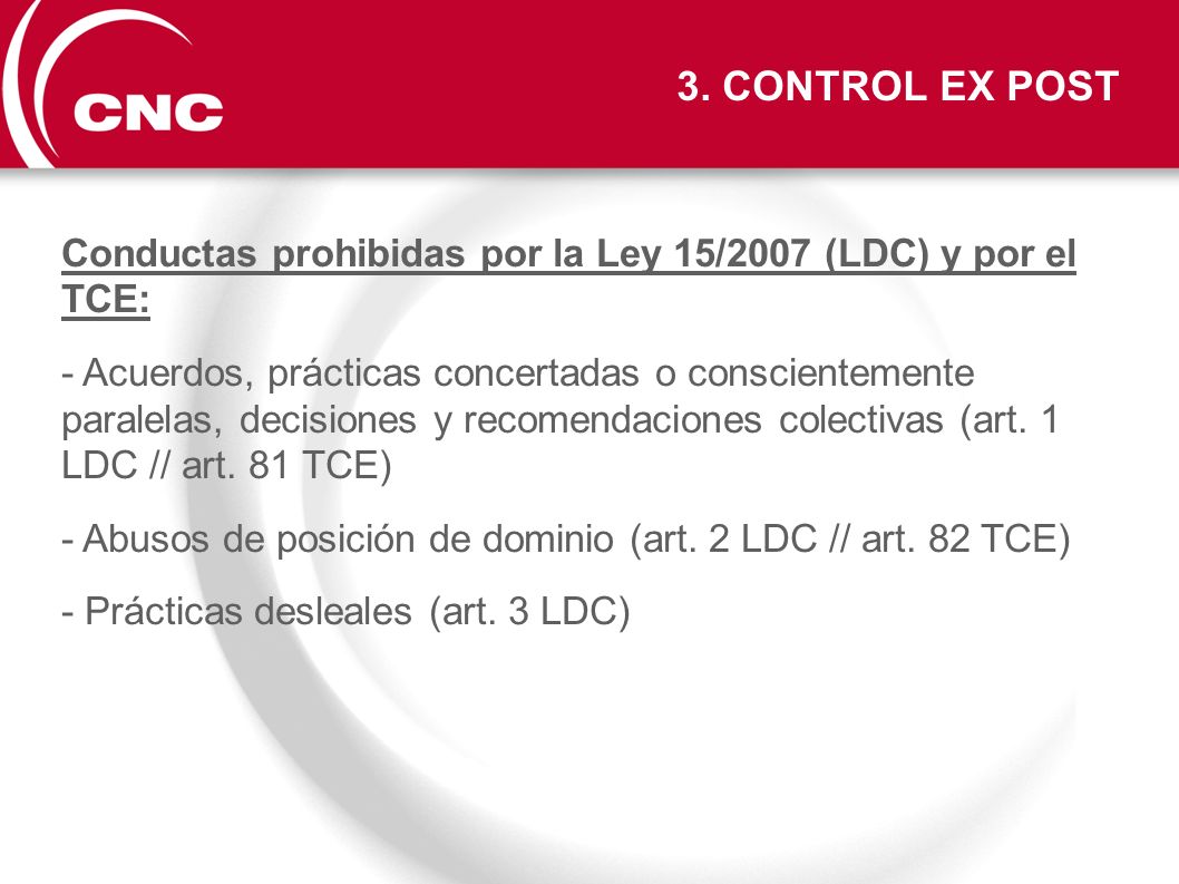 3. CONTROL EX POST Conductas prohibidas por la Ley 15/2007 (LDC) y por el TCE: