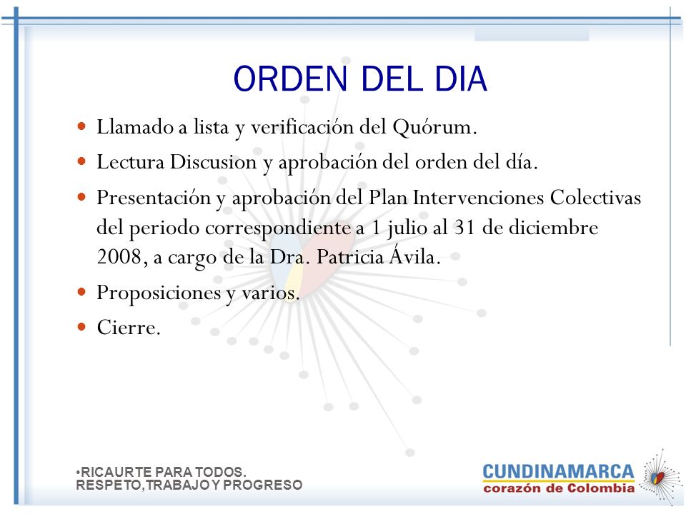 ORDEN DEL DIA Llamado a lista y verificación del Quórum.
