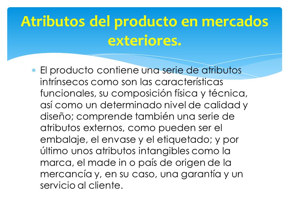 Atributos del producto en mercados exteriores.
