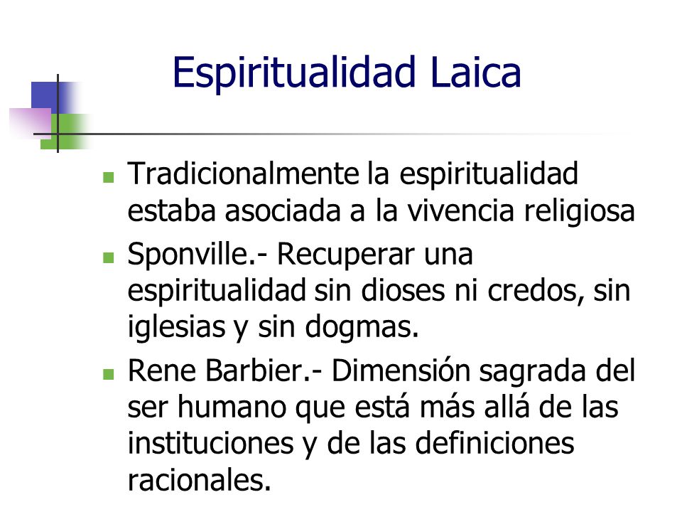 Espiritualidad Laica Tradicionalmente la espiritualidad estaba asociada a la vivencia religiosa.