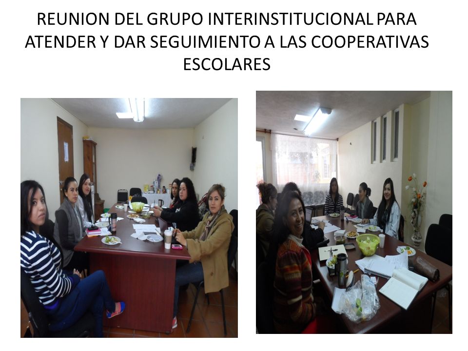 REUNION DEL GRUPO INTERINSTITUCIONAL PARA ATENDER Y DAR SEGUIMIENTO A LAS COOPERATIVAS ESCOLARES