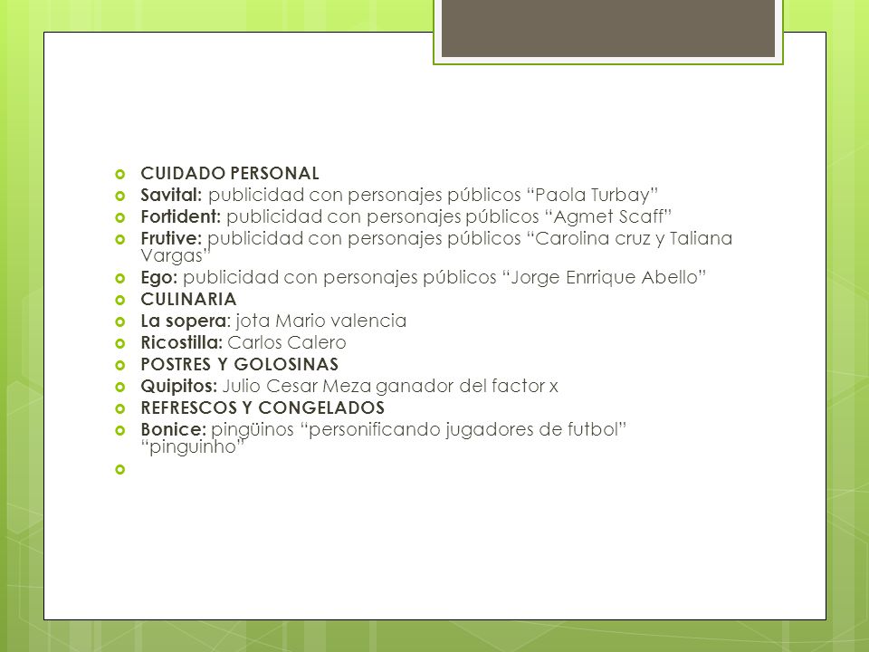 CUIDADO PERSONAL Savital: publicidad con personajes públicos Paola Turbay Fortident: publicidad con personajes públicos Agmet Scaff