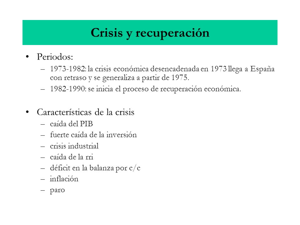 Crisis y recuperación Periodos: Características de la crisis