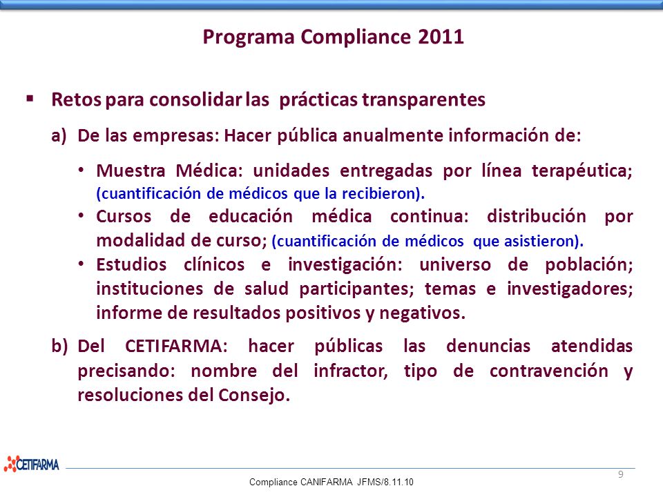 Programa Compliance 2011 Retos para consolidar las prácticas transparentes. De las empresas: Hacer pública anualmente información de: