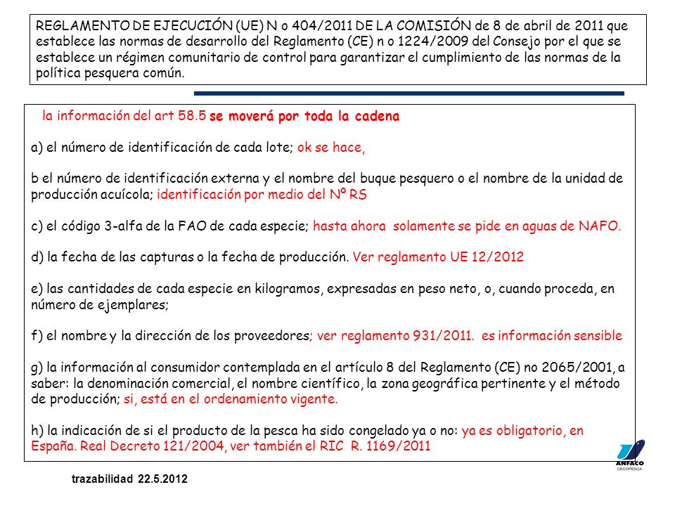 REGLAMENTO DE EJECUCIÓN (UE) N o 404/2011 DE LA COMISIÓN de 8 de abril de 2011 que establece las normas de desarrollo del Reglamento (CE) n o 1224/2009 del Consejo por el que se establece un régimen comunitario de control para garantizar el cumplimiento de las normas de la política pesquera común.