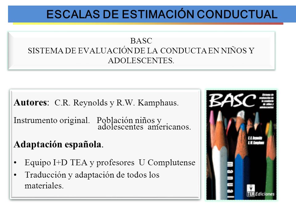 BASC SISTEMA DE EVALUACIÓN DE LA CONDUCTA EN NIÑOS Y ADOLESCENTES.