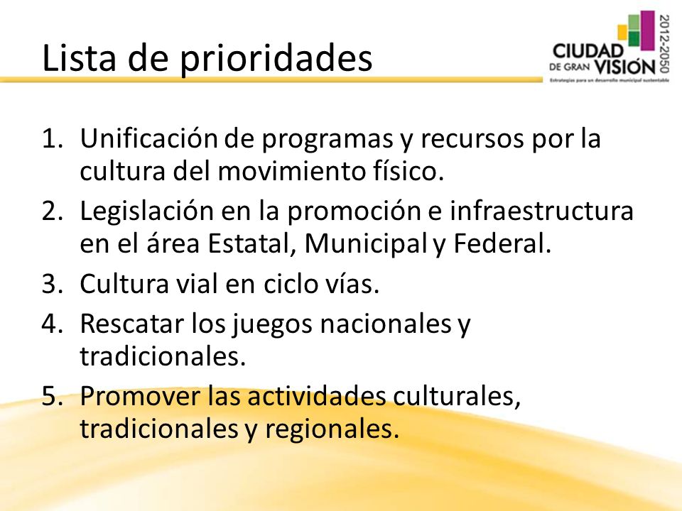 Lista de prioridades Unificación de programas y recursos por la cultura del movimiento físico.
