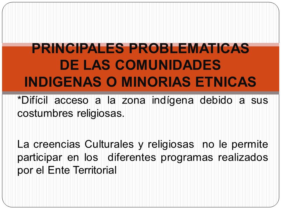PRINCIPALES PROBLEMATICAS DE LAS COMUNIDADES INDIGENAS O MINORIAS ETNICAS