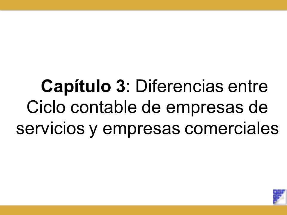 Capítulo 3: Diferencias entre Ciclo contable de empresas de servicios y empresas comerciales