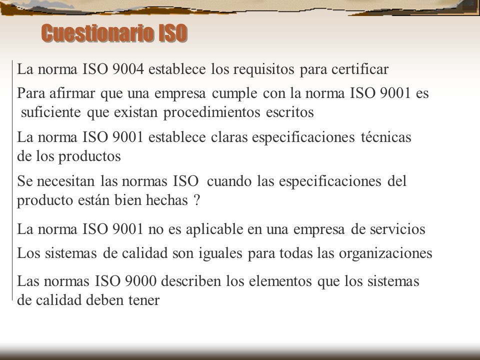 Cuestionario ISO La norma ISO 9004 establece los requisitos para certificar. Para afirmar que una empresa cumple con la norma ISO 9001 es.