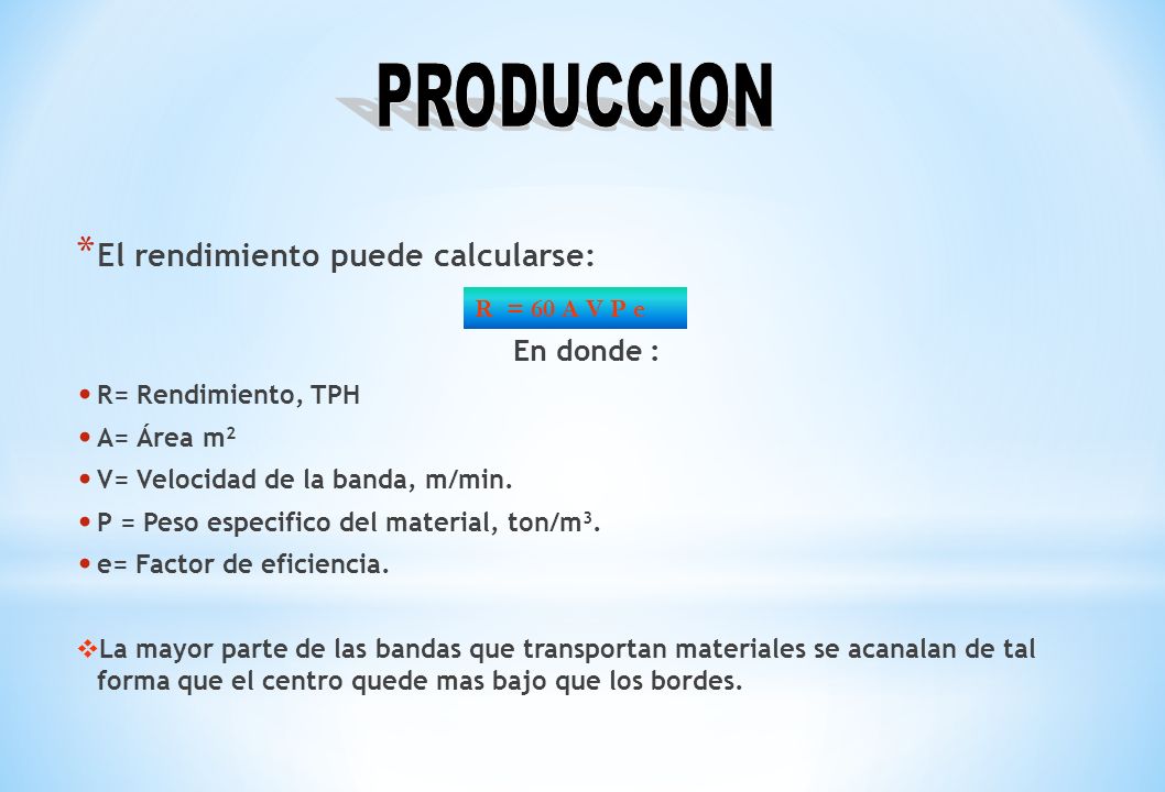 PRODUCCION El rendimiento puede calcularse: En donde : R = 60 A V P e