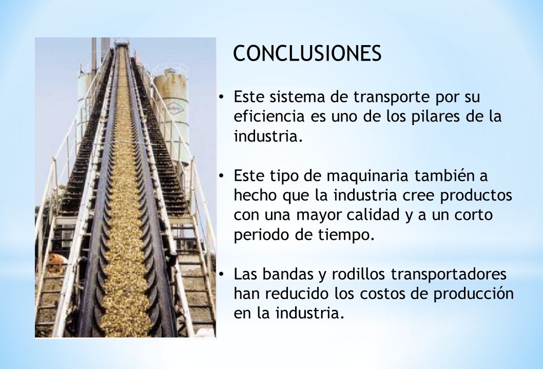 CONCLUSIONES Este sistema de transporte por su eficiencia es uno de los pilares de la industria.