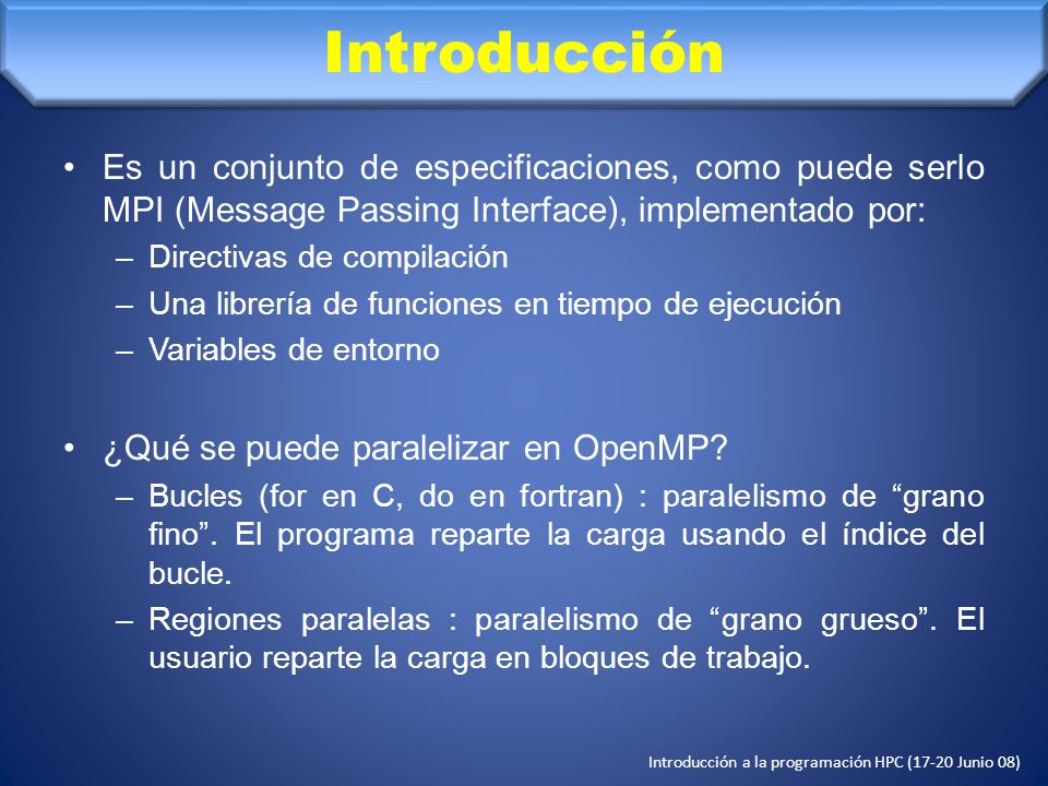 Introducción Es un conjunto de especificaciones, como puede serlo MPI (Message Passing Interface), implementado por: