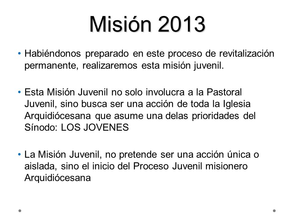 Misión 2013 Habiéndonos preparado en este proceso de revitalización permanente, realizaremos esta misión juvenil.