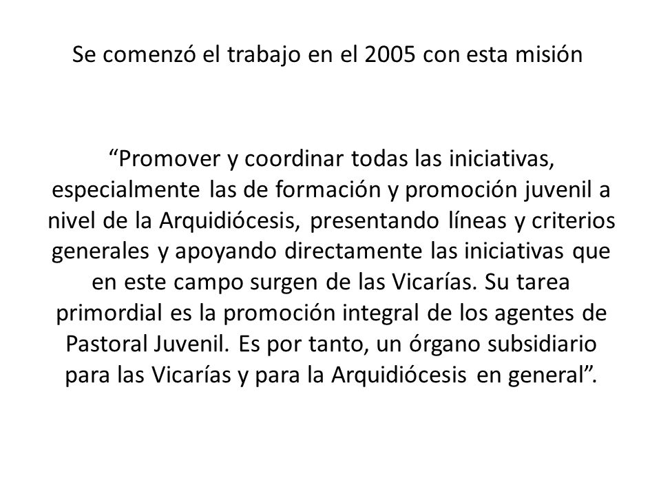 Se comenzó el trabajo en el 2005 con esta misión