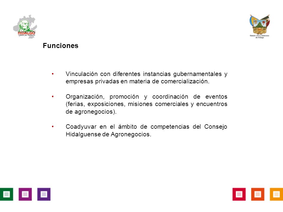 Funciones Vinculación con diferentes instancias gubernamentales y empresas privadas en materia de comercialización.