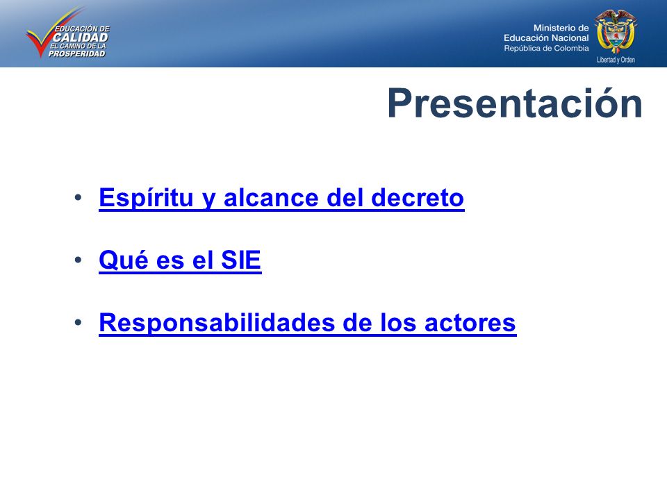 Presentación Espíritu y alcance del decreto Qué es el SIE