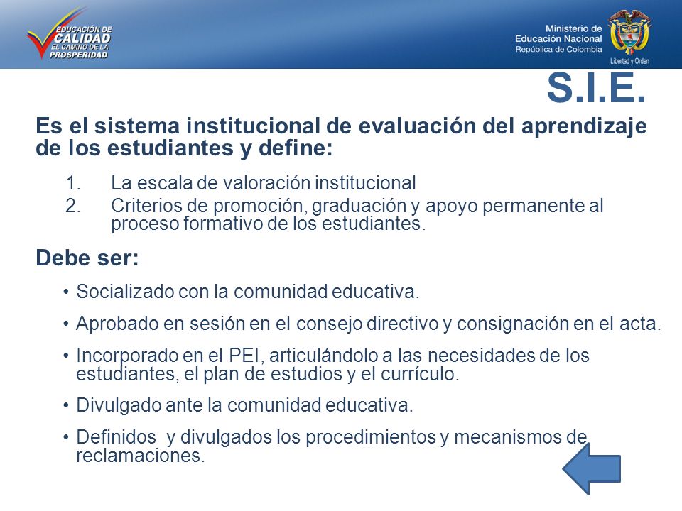 S.I.E. Es el sistema institucional de evaluación del aprendizaje de los estudiantes y define: La escala de valoración institucional.