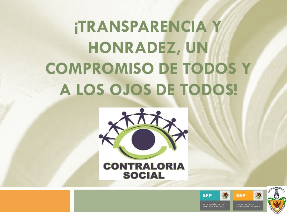¡TRANSPARENCIA Y HONRADEZ, UN COMPROMISO DE TODOS Y A LOS OJOS DE TODOS!