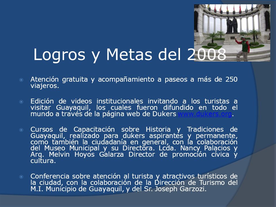 Logros y Metas del 2008 Atención gratuita y acompañamiento a paseos a más de 250 viajeros.