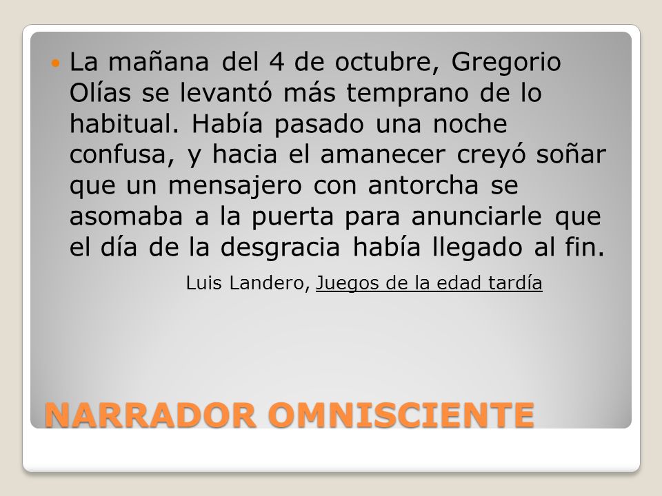 La mañana del 4 de octubre, Gregorio Olías se levantó más temprano de lo habitual. Había pasado una noche confusa, y hacia el amanecer creyó soñar que un mensajero con antorcha se asomaba a la puerta para anunciarle que el día de la desgracia había llegado al fin.