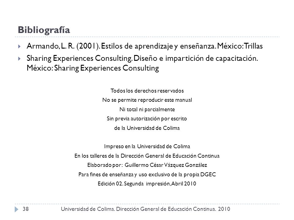 Bibliografía Armando, L. R. (2001). Estilos de aprendizaje y enseñanza. México:Trillas.