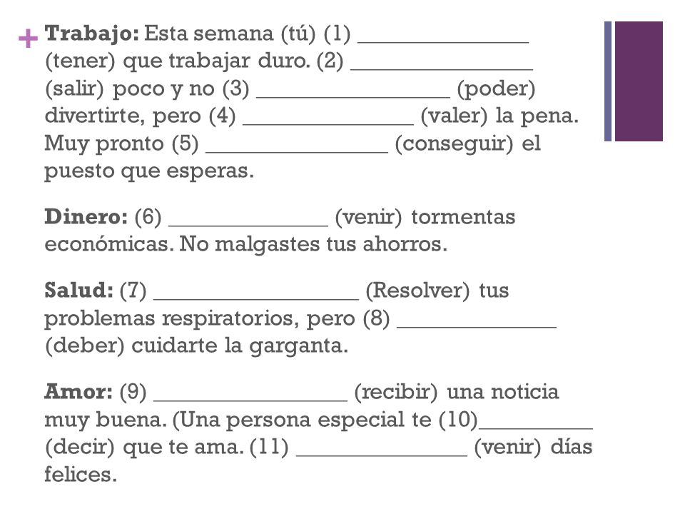 Trabajo: Esta semana (tú) (1) _______________ (tener) que trabajar duro.