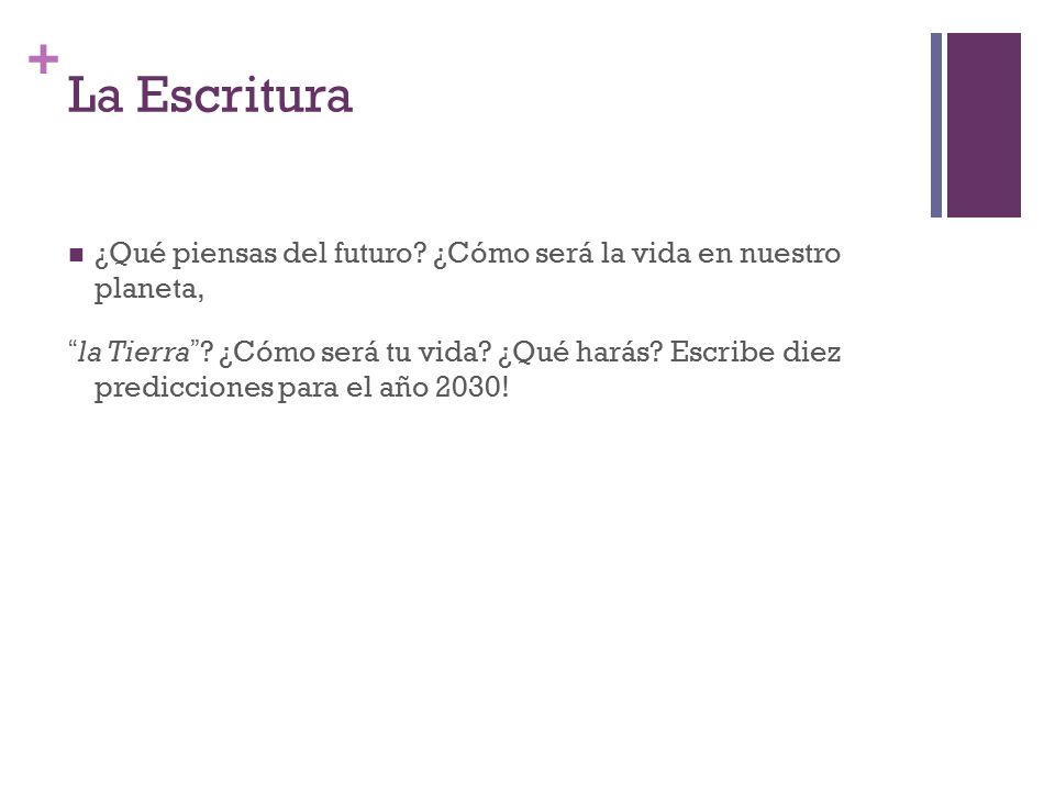 La Escritura ¿Qué piensas del futuro ¿Cómo será la vida en nuestro planeta,