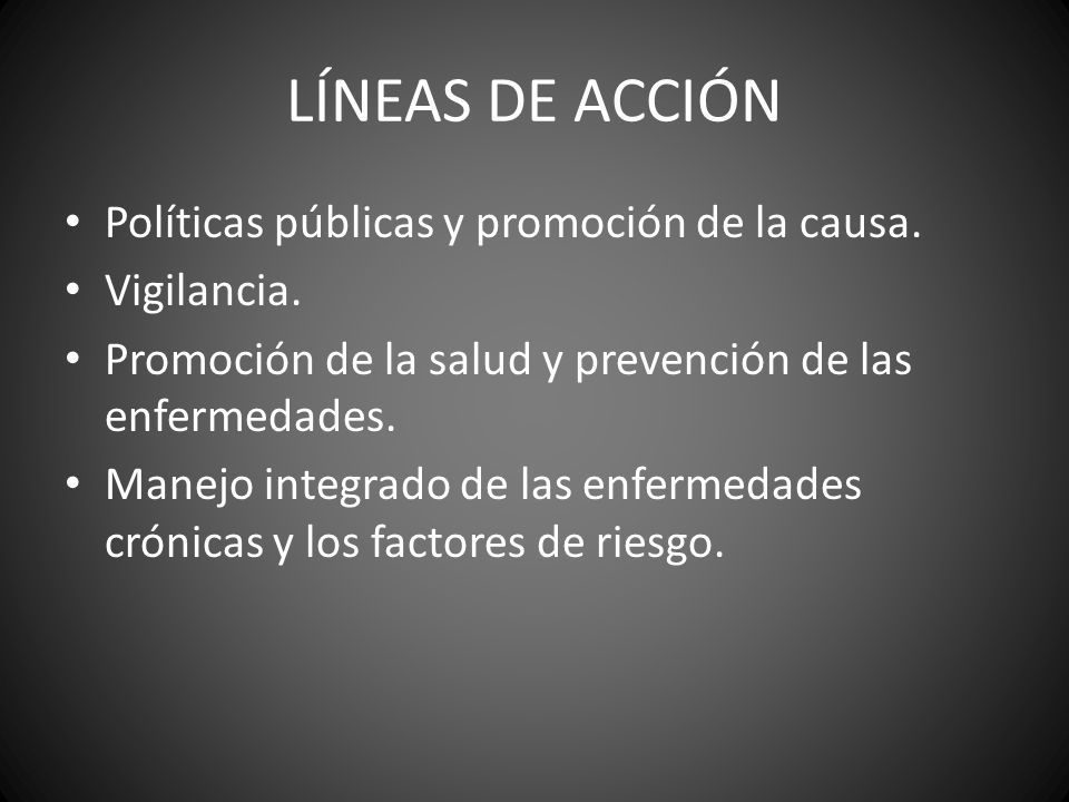LÍNEAS DE ACCIÓN Políticas públicas y promoción de la causa.