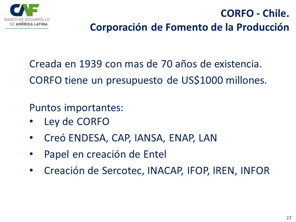CORFO - Chile. Corporación de Fomento de la Producción. Creada en 1939 con mas de 70 años de existencia.