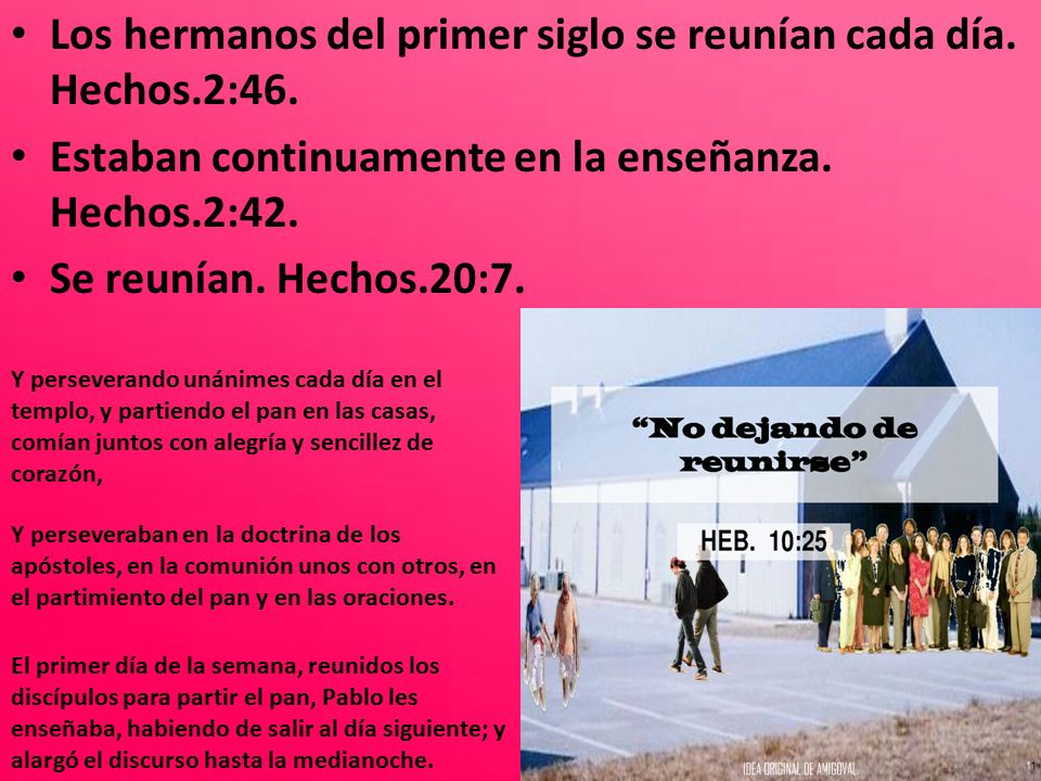 Los hermanos del primer siglo se reunían cada día. Hechos.2:46.