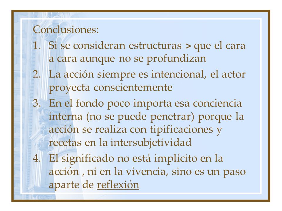 Conclusiones: Si se consideran estructuras > que el cara a cara aunque no se profundizan.