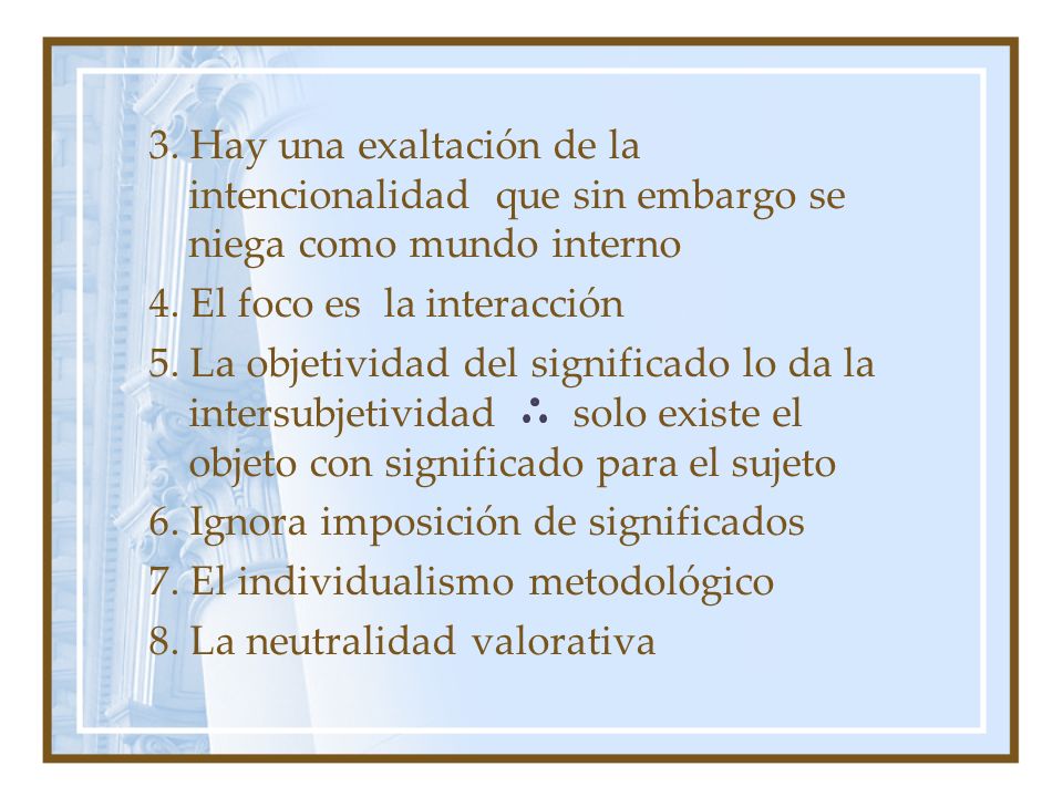 3. Hay una exaltación de la intencionalidad que sin embargo se niega como mundo interno 4.