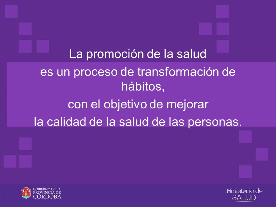 La promoción de la salud es un proceso de transformación de hábitos,
