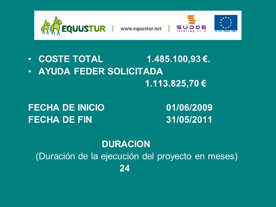COSTE TOTAL ,93 €. AYUDA FEDER SOLICITADA ,70 € FECHA DE INICIO 01/06/2009.