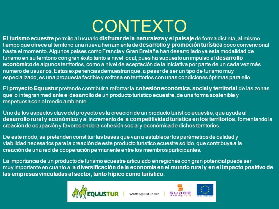 CONTEXTO El turismo ecuestre permite al usuario disfrutar de la naturaleza y el paisaje de forma distinta, al mismo.