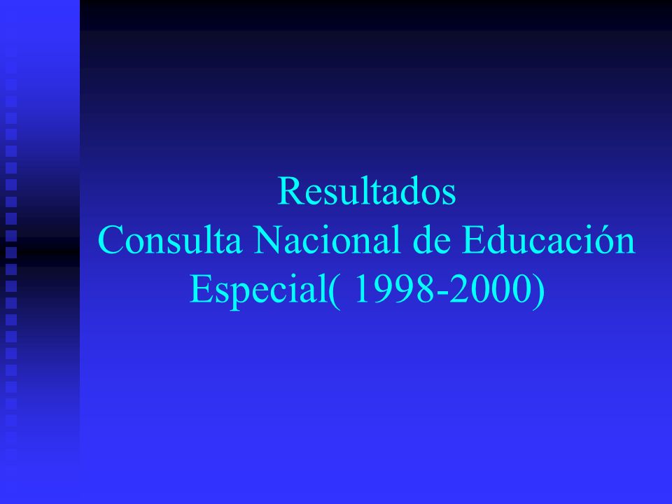 Resultados Consulta Nacional de Educación Especial( )