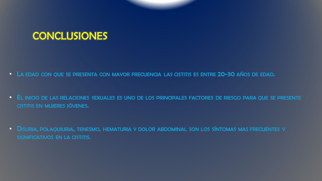 Conclusiones La edad con que se presenta con mayor frecuencia las cistitis es entre años de edad.