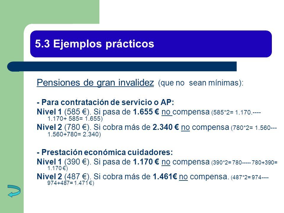 5.3 Ejemplos prácticos Pensiones de gran invalidez (que no sean mínimas): - Para contratación de servicio o AP: