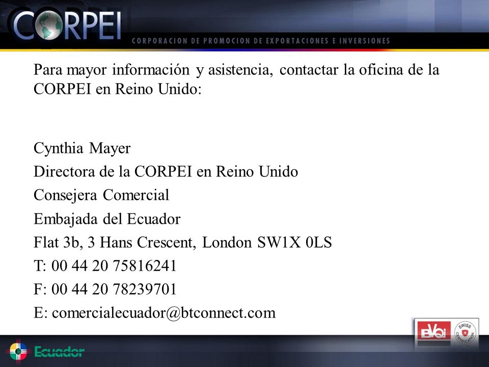 Para mayor información y asistencia, contactar la oficina de la CORPEI en Reino Unido: