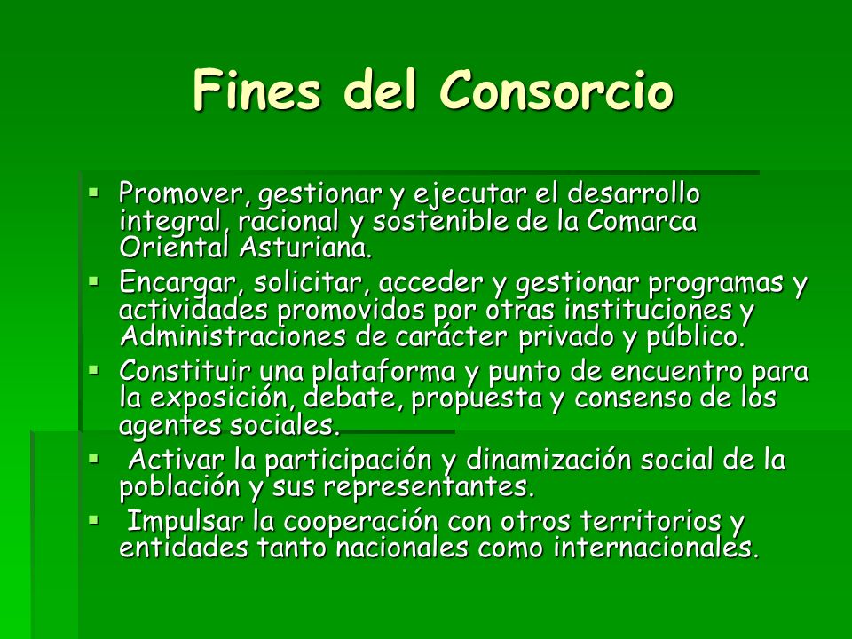 Fines del Consorcio Promover, gestionar y ejecutar el desarrollo integral, racional y sostenible de la Comarca Oriental Asturiana.