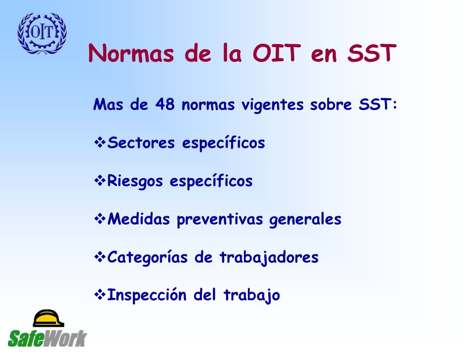 Normas de la OIT en SST Mas de 48 normas vigentes sobre SST: