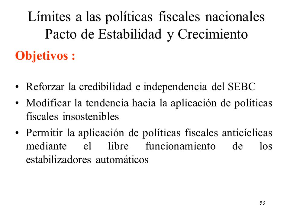 Límites a las políticas fiscales nacionales Pacto de Estabilidad y Crecimiento