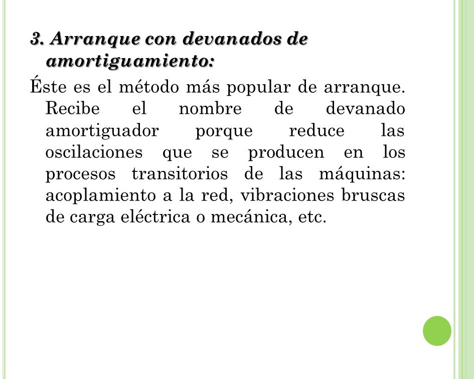 3. Arranque con devanados de amortiguamiento: Éste es el método más popular de arranque.