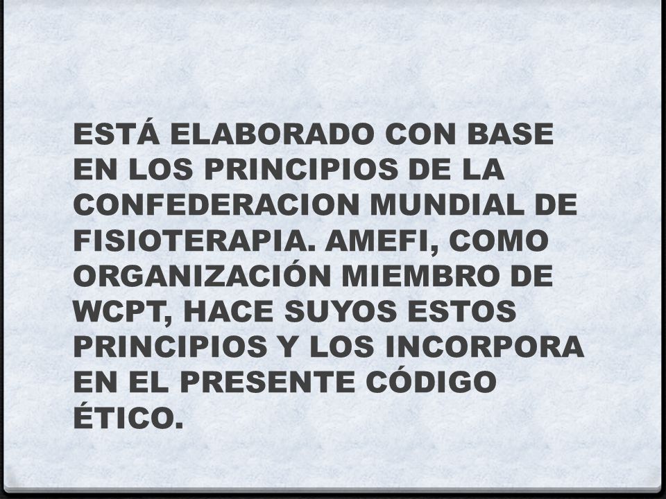 ESTÁ ELABORADO CON BASE EN LOS PRINCIPIOS DE LA CONFEDERACION MUNDIAL DE FISIOTERAPIA.