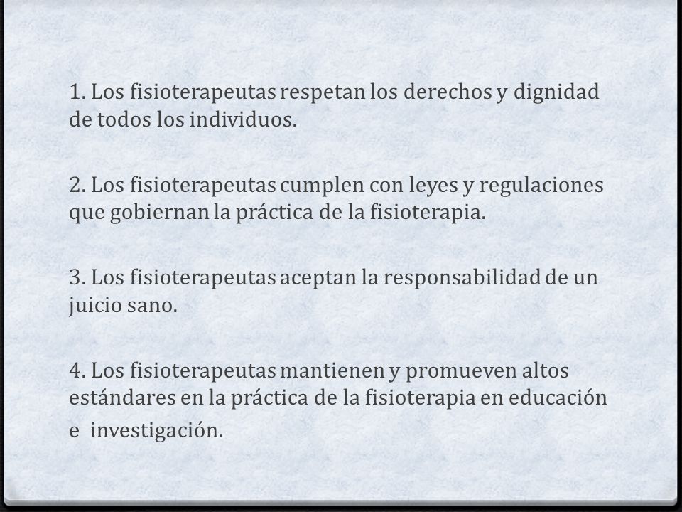 1. Los fisioterapeutas respetan los derechos y dignidad de todos los individuos.