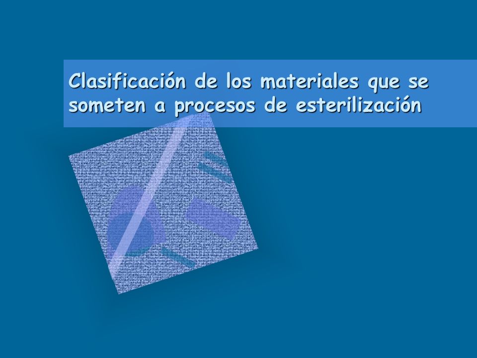Clasificación de los materiales que se someten a procesos de esterilización