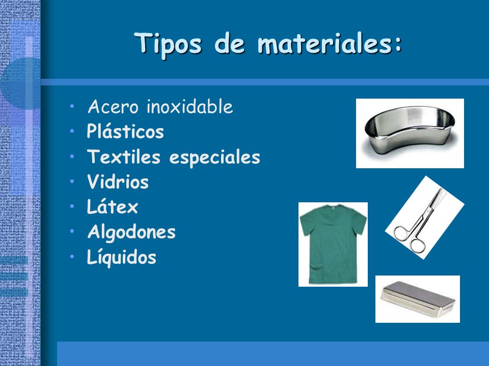 Tipos de materiales: Acero inoxidable Plásticos Textiles especiales