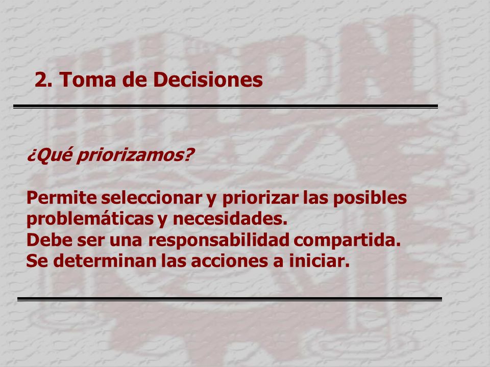 2. Toma de Decisiones ¿Qué priorizamos Permite seleccionar y priorizar las posibles problemáticas y necesidades.